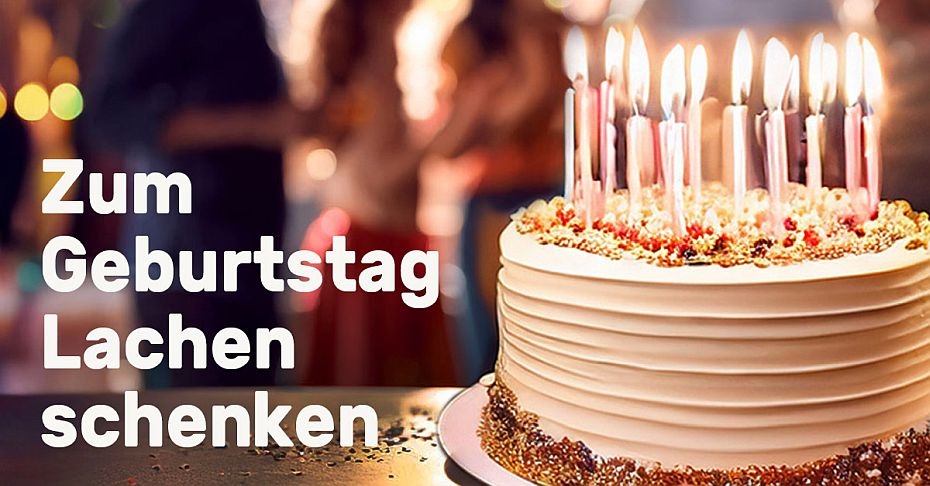 Zum Geburtstag ein Lachen schenken